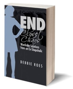 End Closet Chaos: Wardrobe Solutions from an Ex-Shopaholic End Closet Chaos: Wardrobe Solutions from an Ex-Shopaholic